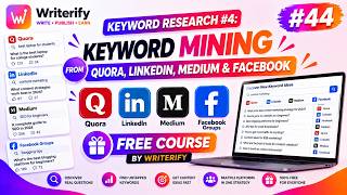 Keyword Research #5: Keyword Mining from Quora, LinkedIn, Medium & FB| FREE Course by Writerify