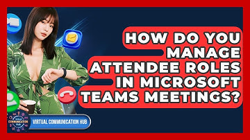 How Do You Manage Attendee Roles In Microsoft Teams Meetings? - Virtual Communication Hub