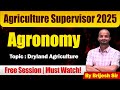 Agriculture Supervisor 2025 | Agronomy | Dryland Agriculture | Free Session by Brijesh Sir