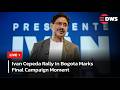 LIVE: Cepeda Wraps Campaign In Bogota With Massive Support From Voters | DWS News | AC14