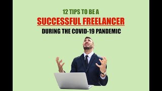 12 Tips to Be a Successful Freelancer During the Covid-19 Pandemic