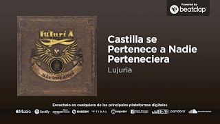 Lujuria - Castilla se pertenece a nadie perteneciera