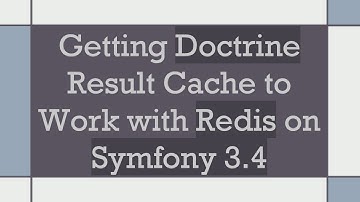 Getting Doctrine Result Cache to Work with Redis on Symfony 3.4