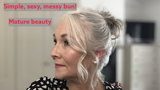 Simple, sexy, messy bun | Mature Beauty