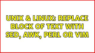 Unix & Linux: Replace block of text with sed, awk, perl or vim (3 Solutions!!)