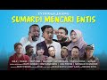 SUMARDI MENCARI ENTIS EPS.7