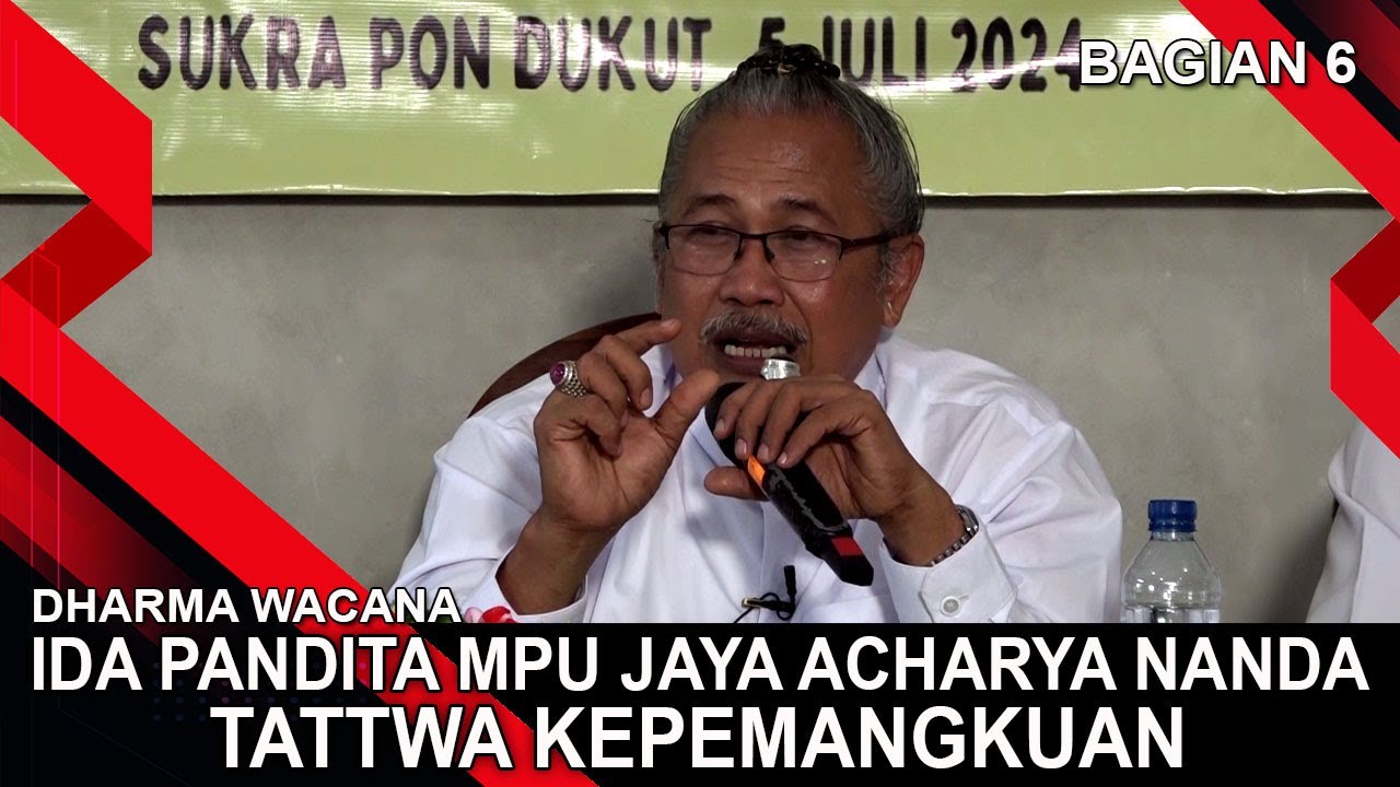 IDA PANDITA MPU JAYA ACHARYA NANDA - TATTWA KEPEMANGKUAN (BAGIAN 6) | DHARMA WACANA