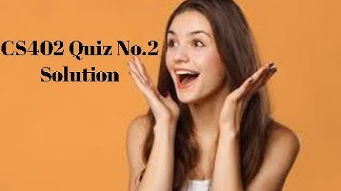 CS402 Quiz No.2 Solution