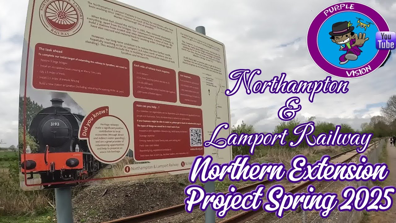 The Northern Extension Project SPRING 2025 UPDATE!! Northampton and Lamport Railway