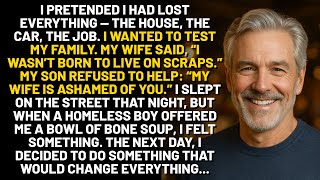 I pretended I had lost everything — the house, the car, the job. I wanted to test my family. My wife
