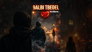 NoxMroc - 9ALBI TBEDEL...💔🔥#shorts #9albiTbedel #shortsvideo #rapmarocain #like #comment #subscribe