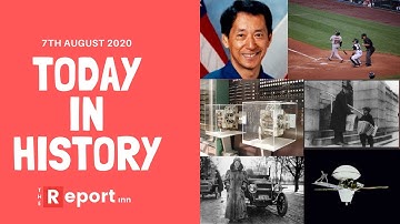 Today in history | On this day | August 7th | The Report Inn