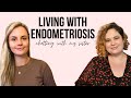 Living with Endometriosis