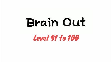 Brain Out - can you pass it? Level 91 92 93 94 95 96 97 98 99 100 walkthrough