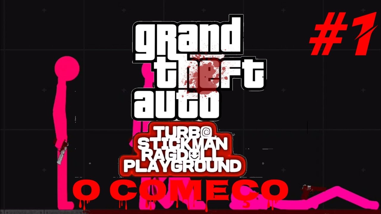 Grand theft auto turbo stickman ragdoll playground #1 (o começo abrendendo a atira) - YouTube