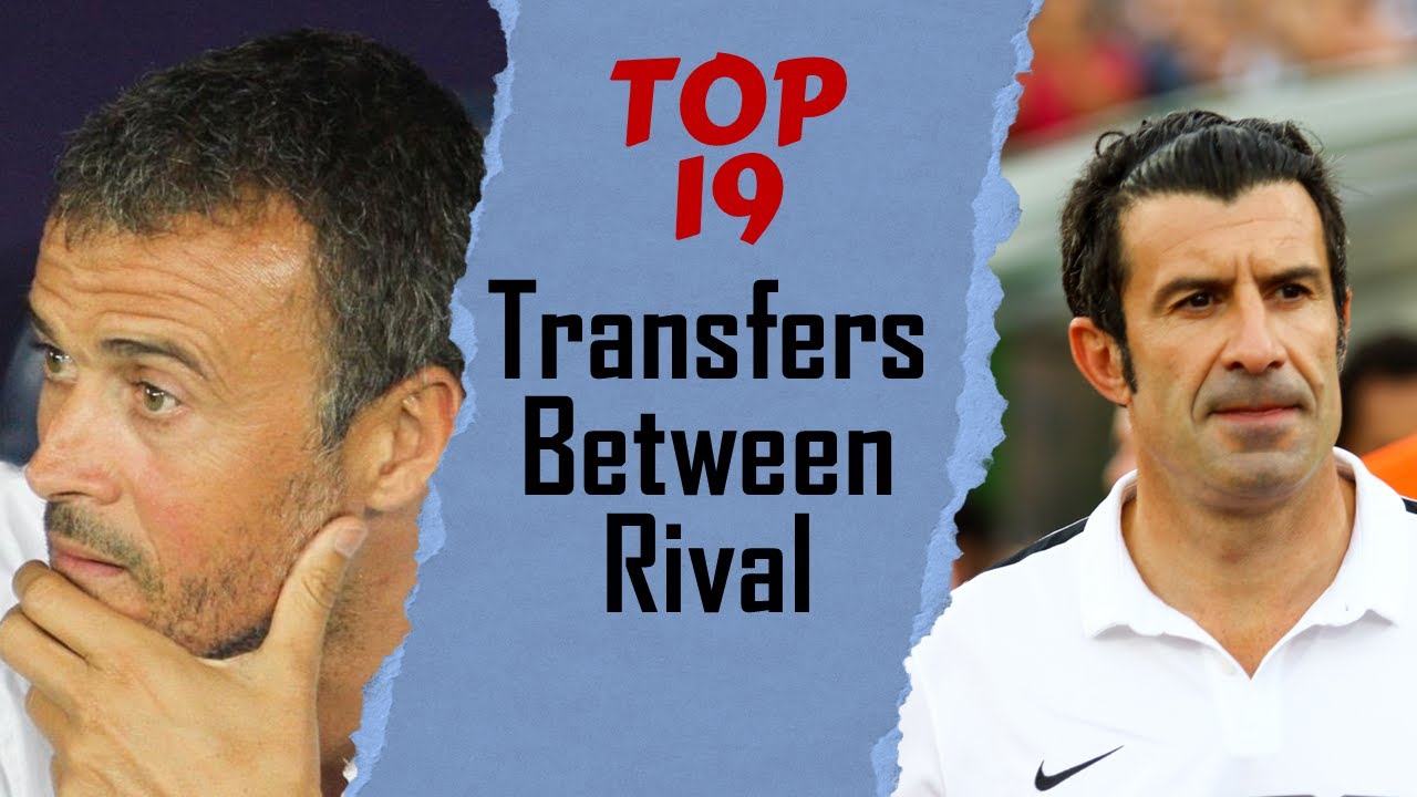 Top 19 Shocking Football Transfers Between Rival Clubs! ⚽
