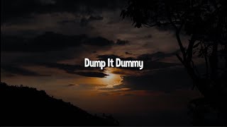 Zai1k - Dump It Dummy Lyrics (Prod. By Tre Oh Fie)