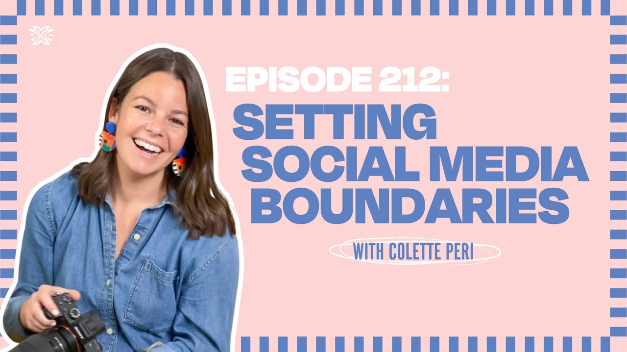 Setting Social Media Boundaries with Colette Peri - [Ep. 212]