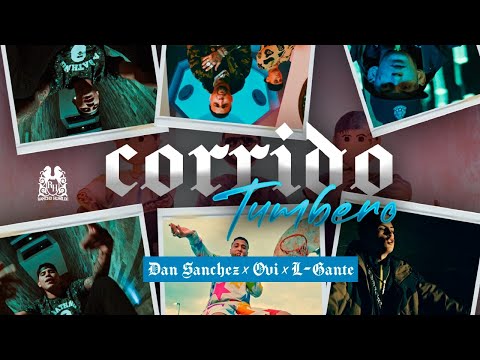 Dan Sanchez - Corrido Tumbero ft. Ovi x L-Gante [Official Video]