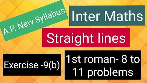 Inter Maths - A.P. New Syllabus- Straight lines - Exercise -9(b) - 1st roman - 8 to 11 problems