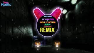 NOTHING IN YOUR EYES x KISS IT BETTER 越南鼓 (Remix Tiktok 2024) ||  House Lak Viral Tiktok DJ抖音版