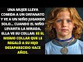 MUJER LLEVA COMIDA A UN ORFANATO Y VE A UN NIÑO JUGANDO SOLO... CUANDO EL NIÑO LEVANTA LA MIRADA...