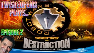 TwistedFenix Plays..Robot Wars: Areas of Destruction | Episode 2 | HD