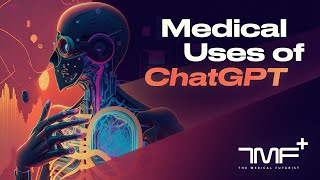 Medical Uses of ChatGPT  The Medical Futurist