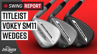 TITLEIST VOKEY SM11 WEDGES | The Swing Report