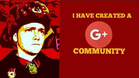 I HAVE CREATED A GOOGLE PLUS COMMUNITY