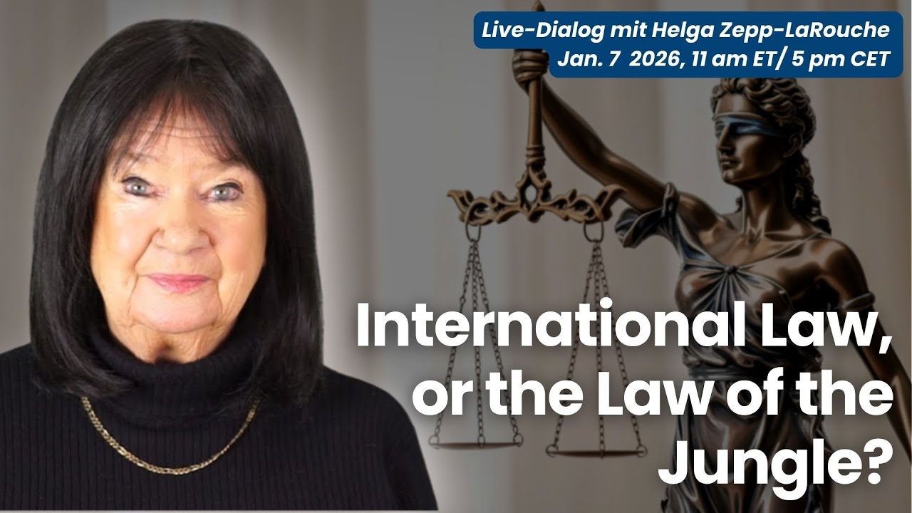 Live with Helga Zepp-LaRouche: International Law, or the Law of the Jungle?