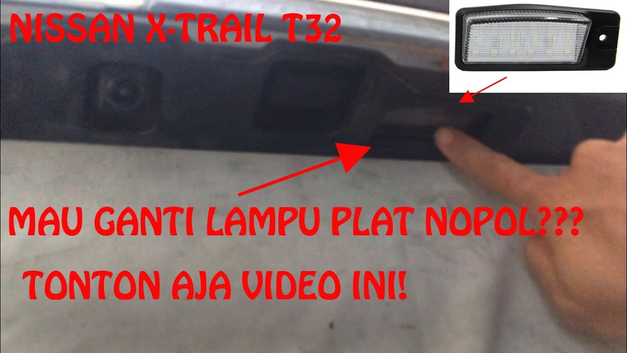 How To] Cara Mengganti Lampu Plat Nomor Polisi Nissan X-Trail T32 [Eng Sub] - Youtube