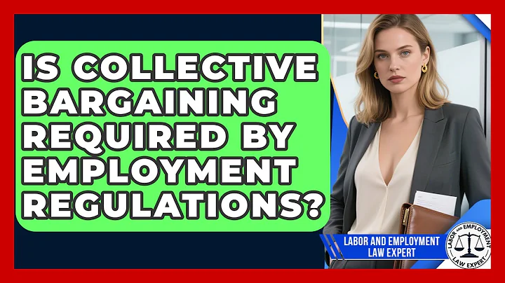 Is Collective Bargaining Required by Employment Regulations? | Labor and Employment Law Expert News