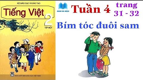 Tiếng Việt Lớp 2 Tập 1 | Tuần 4 | BÍM TÓC ĐUÔI SAM | Trang 31 - 32
