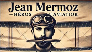 Jean Mermoz Le Héros Disparu De Laviation Française