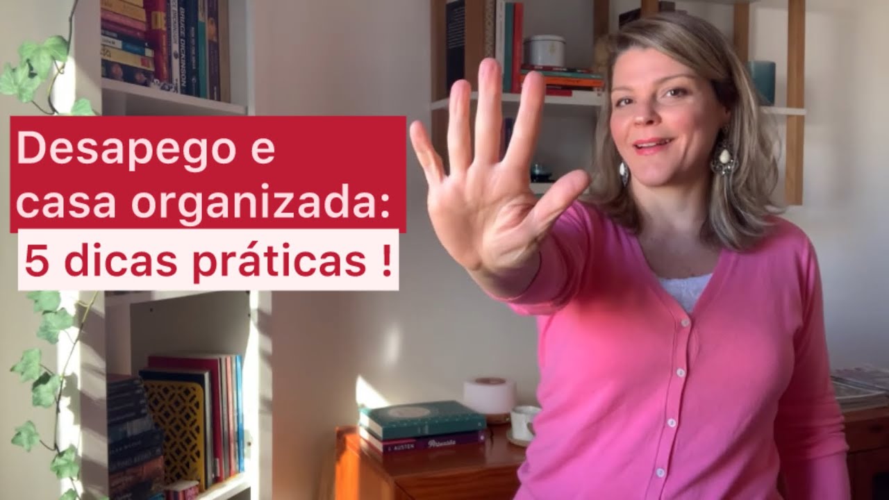 Como fazer o desapego e organizar a casa: 5 dicas práticas!