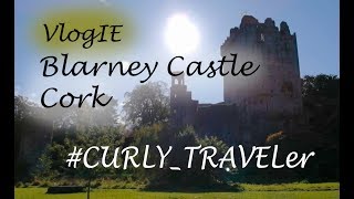 VlogIE 7/Blarney Castle / Cork / Замок Бларни / Корк / #curly_traveler
