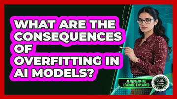 What Are The Consequences Of Overfitting In AI Models?