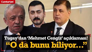 Cemil Tugay'dan 'Mehmet Cengiz' açıklaması: O da bunu biliyor...