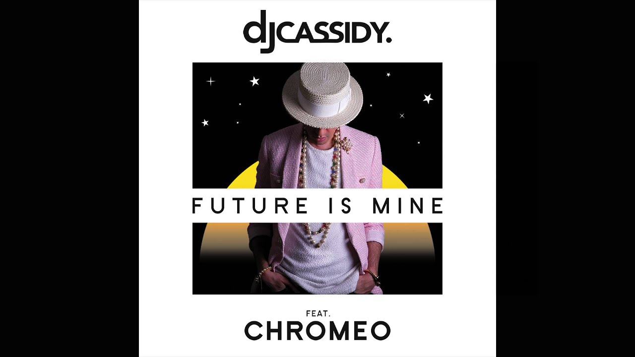 DJ Cassidy feat Chromeo - Future Is Mine