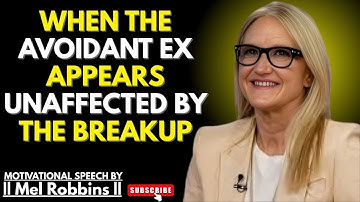 When The Avoidant Ex Appears Unaffected By The Breakup | Mel Robbins Best Powerful Speech