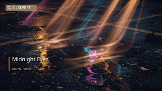 DJ SILKDRIFT - Midnight Eyes (Official)