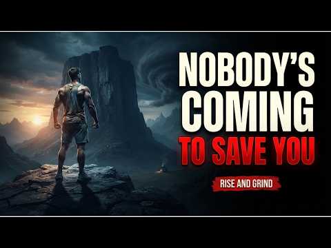 RISE AND SHINE Nobody’s Coming to Save You. (The Brutal Truth)