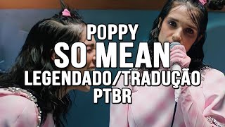 Poppy - So Mean (Legendado/Tradução)