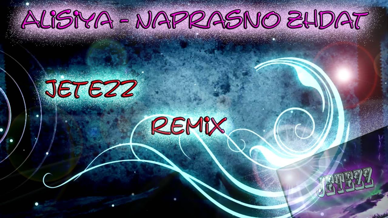 [Alisiya] Naprasno Zhdat /JeTeZz Remix/