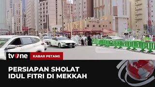 Persiapan Sholat Idul Fitri di Mekkah, Arab Saudi | Kabar Petang tvOne