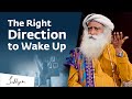 Why You Should Wake Up on the Right Side | Sadhguru