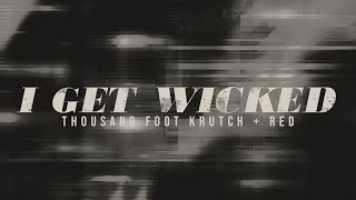 Thousand Foot Krutch &amp; Red - I Get Wicked (Lyric Video)