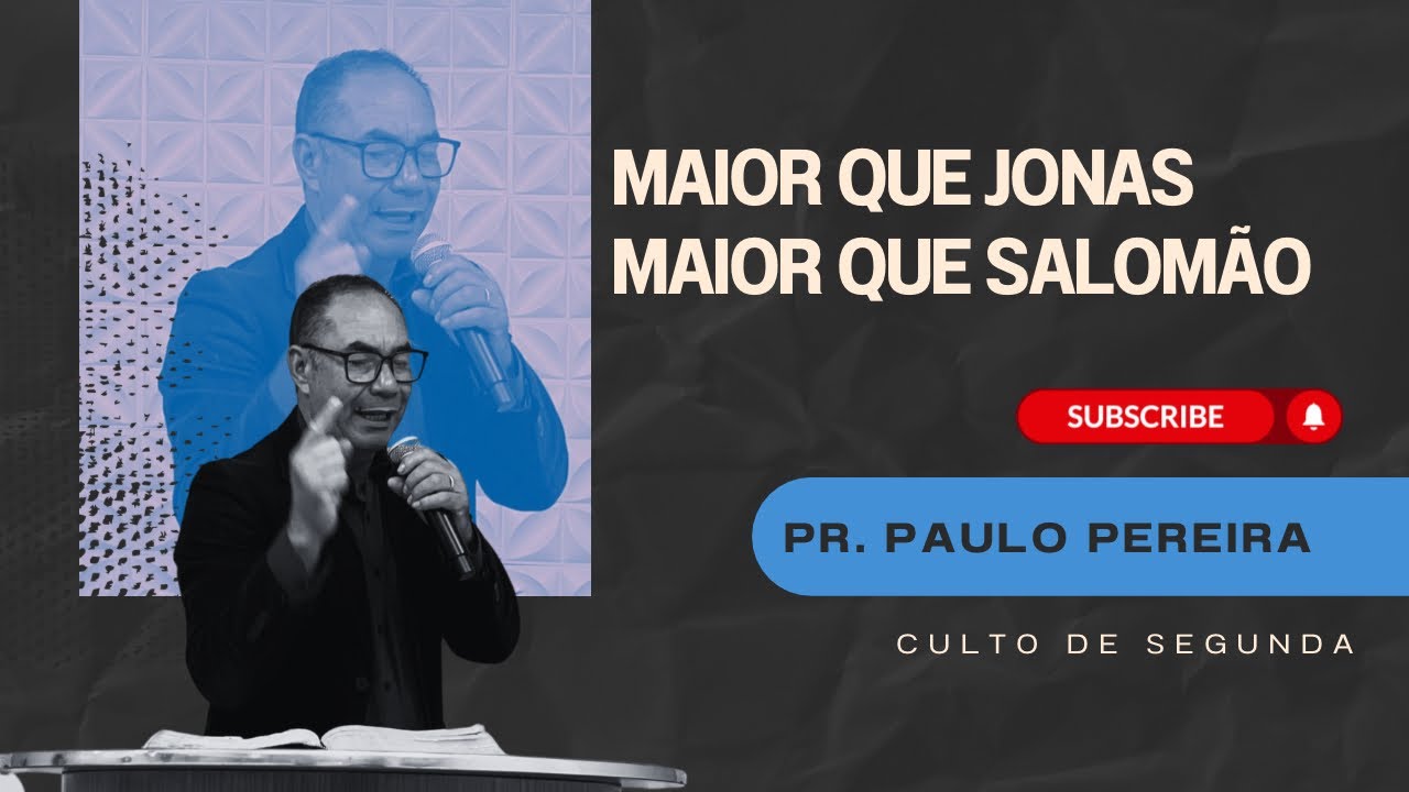 MAIOR QUE JONAS, MAIOR QUE SALOMÃO | Pr. Paulo Pereira 