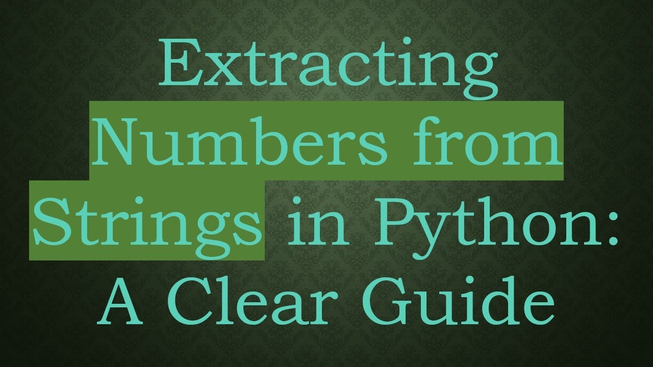 Extracting Numbers from Strings in Python: A Clear Guide - YouTube